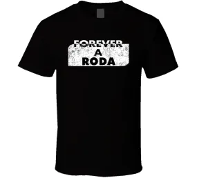 Forever A Roda Last Name Family Reunion Group T Shirt